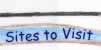 Sites to Visit